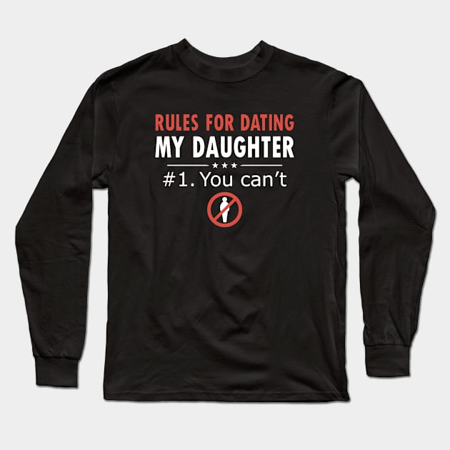 Rules For Dating My Daughter T Shirts 2 Long Sleeve T-Shirt by erbedingsanchez